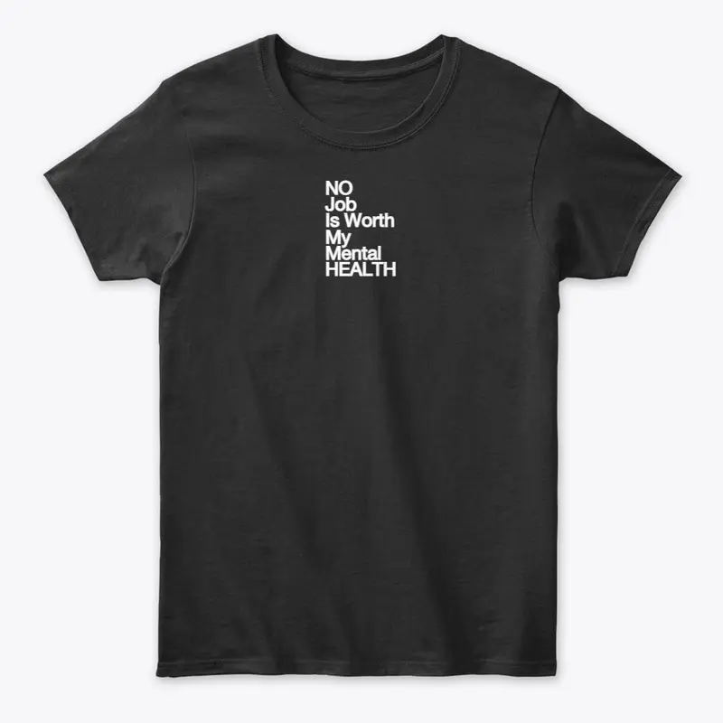 No Job/Mental Health T-shirt